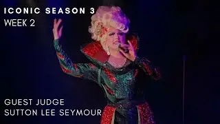 Iconic Season 3 Week 2- Guest Judge Sutton Lee Seymour