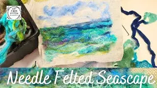 Needle Felting a Seascape.  Experiment with a range of Fibers!