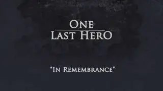 One Last Hero - In Remembrance (NEW SONG!)