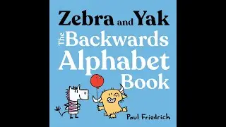 🦓 Zebra and Yak: The Backwards Alphabet Book | A Hilarious Twist on the ABCs! 🔤✨