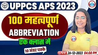 UPPCS APS 2023 Exam, Top 100 Abbreviation Questions, Important Full Forms By Monika Ma'am