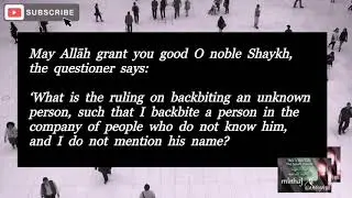 Can I backbite if I don’t mention their name? | Shaykh Sālih al Fawzān
