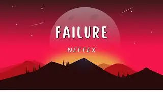NEFFEX- Failure 🔥 (Lyrics)