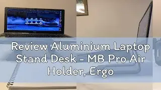Review Aluminium Laptop Stand Desk - MB Pro Air Holder, Ergonomic, Portable Riser Cooler