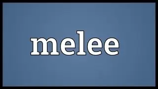 Melee Meaning