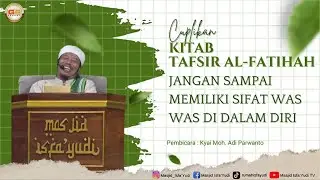 Jangan sampai memiliki sifat was was di dalam diri | Cuplikan Ngaji KItab Tafsir Al Fatihah