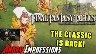 Final Fantasy Tactics: The Ivalice Chronicles - Angry Impressions!