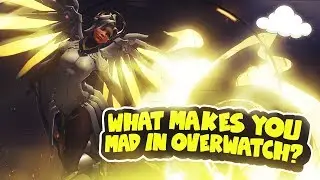 What Makes You MAD in Overwatch?