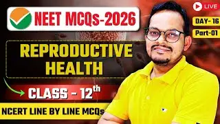 Reproductive Health Class 12th Biology Part 1 NEET 2026 MCQs Practice One Shot