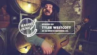 Tyler Westcott - Barrel Jams at 42 North Brewing Co. - Ep: 001