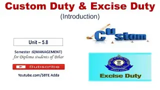 Custom Duty I Excise Duty I Management |6th Semester |Unit-5| Lecture - 08 | Bihar Polytechnic