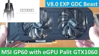 MSI GP60 with eGPU GTX1060 6Gb (V8.0 EXP GDC) - HITMAN - DirectX 11 vs DirectX 12
