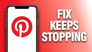 How To Fix And Solve Pinterest App Keeps Stopping - Final Solution