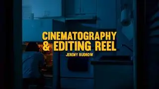 Cinematography & Editing Reel - Jeremy Budrow