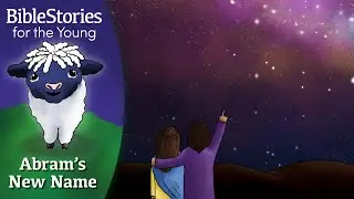 Day 16 Abram Becomes Abraham: The Father of the Stars ~ Daily Bible Stories for Children & Learners