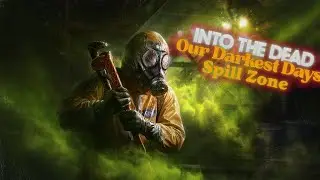 Into the Dead 🧟 Update #4: Spill Zone (Nora Ending)
