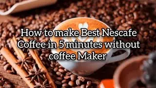 How to make Best Nescafe Coffee in 5 minutes without coffee Maker ☕