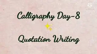 Calligraphy Classes 2021 Day-8| Quotation Writing | For beginners| Online classes|