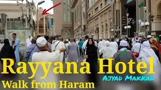 Rayyana Hotel Ajyad Makkah Walk from Haram and Hotel Visit