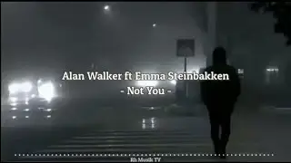 Alan Walker ft Emma Steinbakken - Not You (Slowed Reverb) With Lyrics By Rh