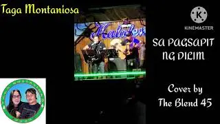 SA PAGSAPIT NG DILIM COVERS BY BLEND 45#tagamontaniosa #blend45#gasatpage #ofw