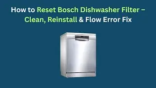 Как сбросить настройки фильтра посудомоечной машины Bosch &mdash; очистка, переустановка и устранение о...