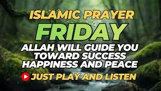 🌙 Powerful Friday Dua | Answered Prayer to Solve All Problems, Healing, Protection & Deliverance