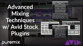 Pro Tools | Mixing | Advanced Mix Techniques With Stock Avid Plugins