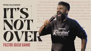 It's Not Over | Pr Joash Danne | 01 October 2023 | Petra Fellowship