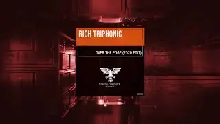 Rich Triphonic - Over The Edge (2020 Edit) [Full]