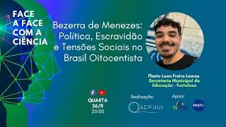 Face a Face com a Ciência: Bezerra de Menezes: Política, Escravidão e Tensões Sociais no Brasil