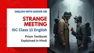 Strange Meeting (Hindi Explanation) | ISC English Class 11 Rhapsody | SWS #englishwithsudhirsir
