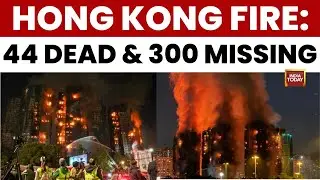 Hong Kong Fire Tragedy: Death Toll Rises to 44, Nearly 300 Missing in Tai Po Blaze | India Today