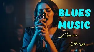 Blues Music ｜Love Songs｜Blues Playlist｜Chill Background Music for Relaxing｜Work｜Study｜Ballads