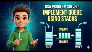 Implement Queue Using Stacks | Stack-Based Queue Explained | DSA Queue Series
