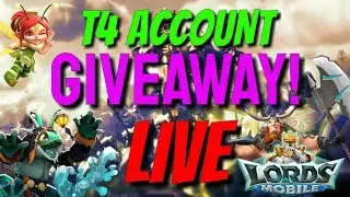 T4 Account Giveaway Live! - Lords Mobile