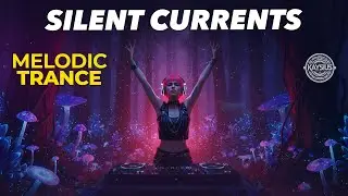 SILENT CURRENTS &ndash; MELODIC TRANCE Journey for Focus, Energy & Emotional Balance
