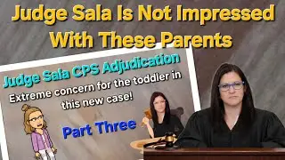 Part Three - Judge Sala - A new case so full of awful allegations... Who's lying? CPS, mom, or dad?