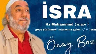 Önay Boz - İsra ( Hz Muhammed s.a.v Bir gece 🌙 Yarısı Mescidi Haram dan Mescidi Aksaya yolculuğu