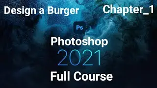 Design a Burger | Chapter 1 | Photo Manipulation With Adobe Photoshop : Amazing Designs Full Course