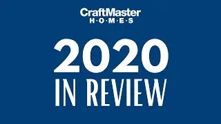 2020 Year In Review - CraftMaster Homes