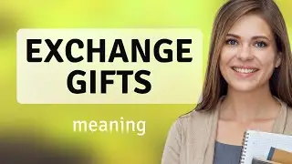 Exchange Gifts: Understanding the Tradition and Etiquette