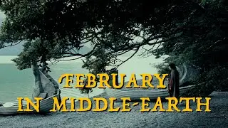 February in Middle-earth | All the Leagues of Wilderland