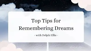 Delphi's Top Tips for Remembering Dreams