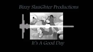 Bizzy SlauGhter Productions-It's A Real Good Day (Preview Loop)