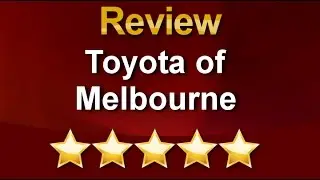 Toyota of Melbourne Melbourne          Superb           Five Star Review by megantwor .