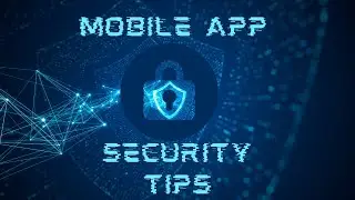 Mobile App Security Tip and Practices