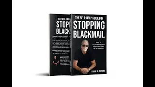 How To Stop Blackmail, Get Blackmail Help  With The Self-Help Guide For Stopping Blackmail