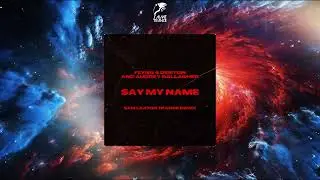 Flynn & Denton, Audrey Gallagher - Say My Name (Sam Laxton Trance Remix)