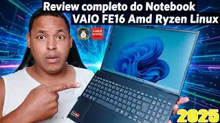 Review completo do Notebook  VAIO FE16 Amd Ryzen Linux | ASSISTA ANTES DE COMPRAR !